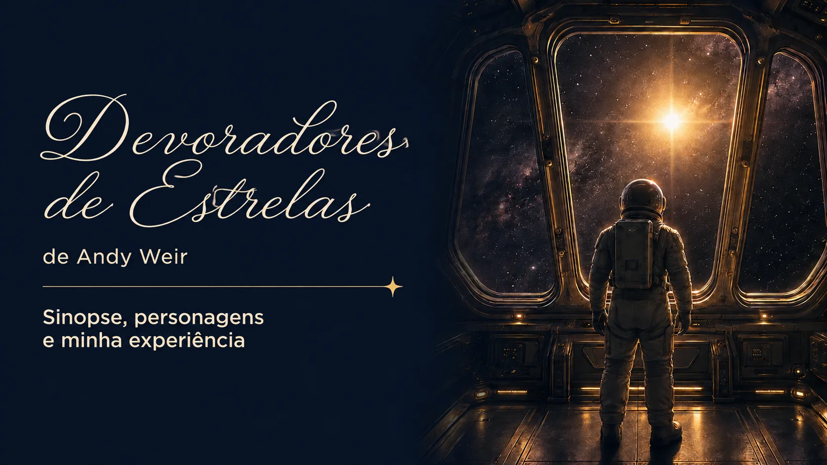 Astronauta de costas dentro de uma nave, diante de uma janela com vista para uma estrela dourada, ao lado do título Devoradores de Estrelas, de Andy Weir
