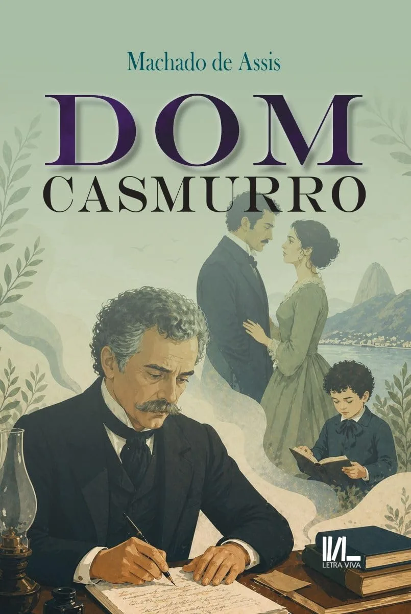 Dom Casmurro \| Machado De Assis \| Texto Integral Com Material De Estudo, Questões De Vestibular E Infográficos \| Letra Viva \| Material de Estudo, Questões de Vestibular, Infográficos, Texto Completo